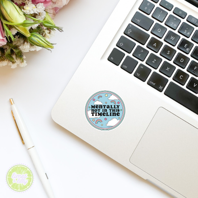 Mentally Not In This Timeline Vinyl Sticker