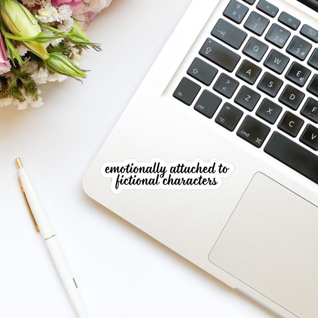 Emotionally Attached to Fictional Characters sticker, book stickers, kindle, laptop, bookish stickers, decal, water bottle,