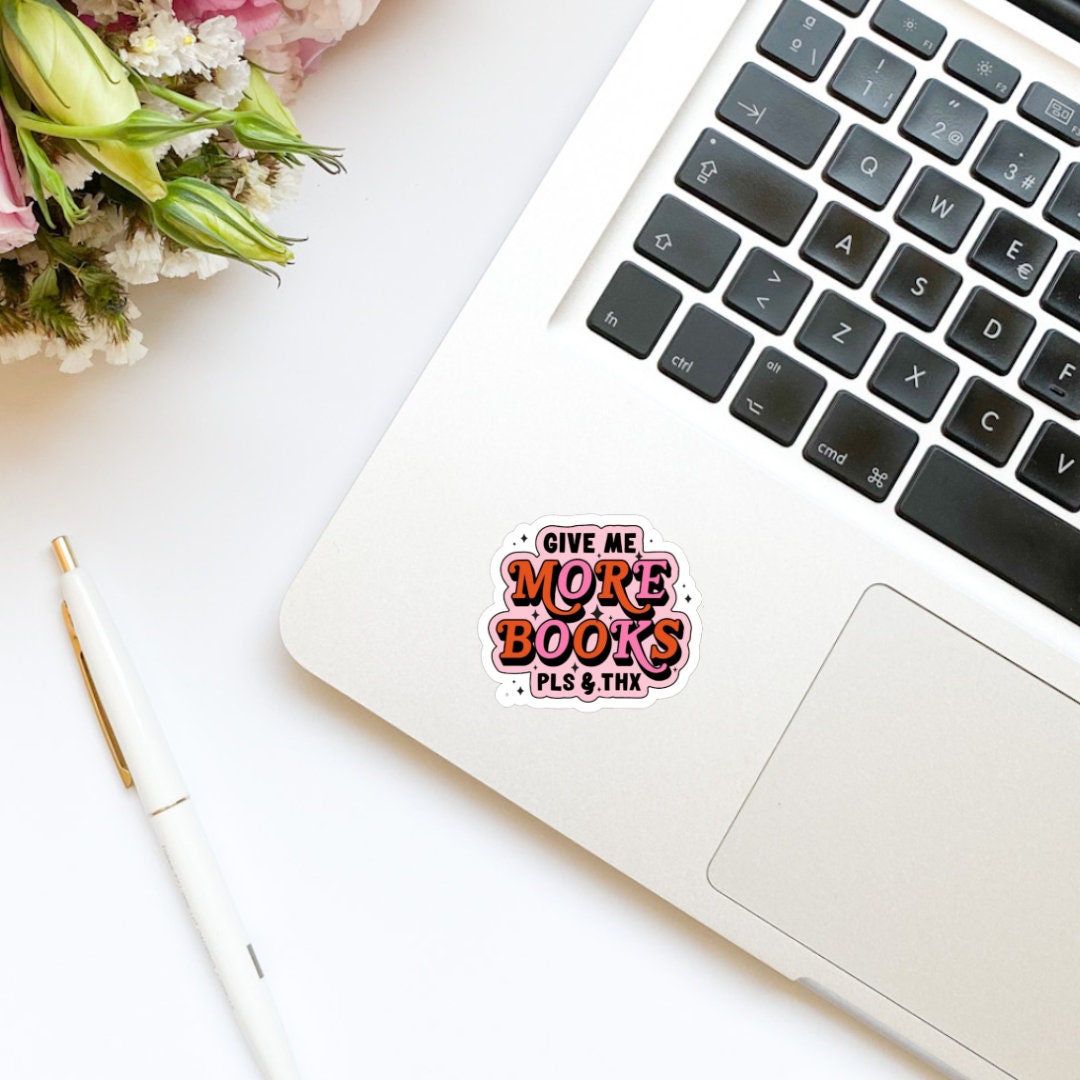 Give Me More Books Please and Thanks Book Sticker | Bookish stickers | kindle stickers | laptop | spicy romance | book | PLS | THX