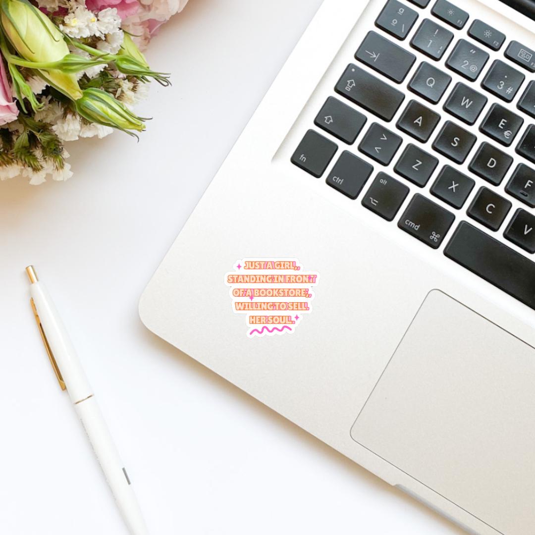 Just a Girl, Standing In Front of a Bookstore, Willing to Sell her Soul Sticker | Kindle Stickers | Bookish Stickers | Sticker Quote |