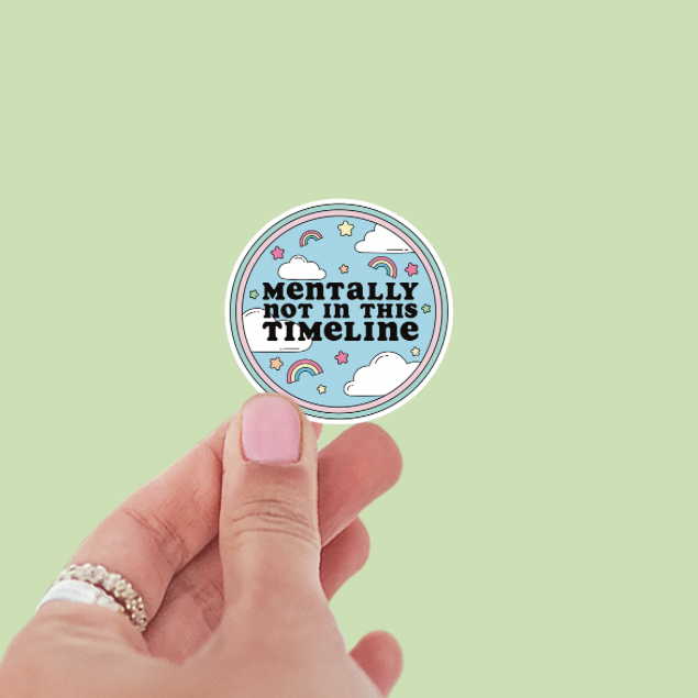 Mentally Not In This Timeline Vinyl Sticker
