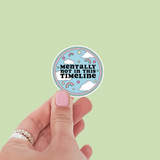 Mentally Not In This Timeline Vinyl Sticker
