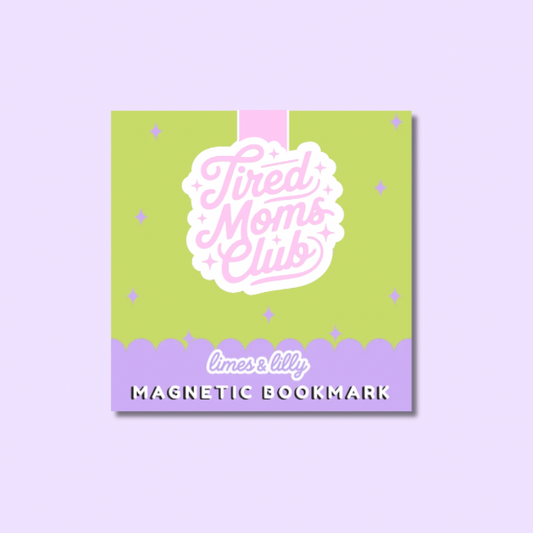 Tired Moms Club Magnetic Bookmark
