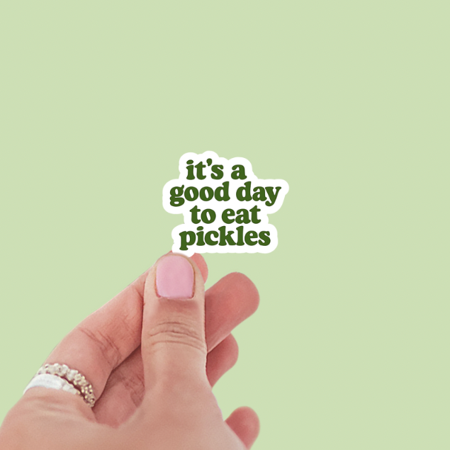It’s a Good Day to Eat Pickles Vinyl Sticker