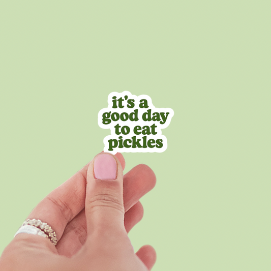 It’s a Good Day to Eat Pickles Vinyl Sticker