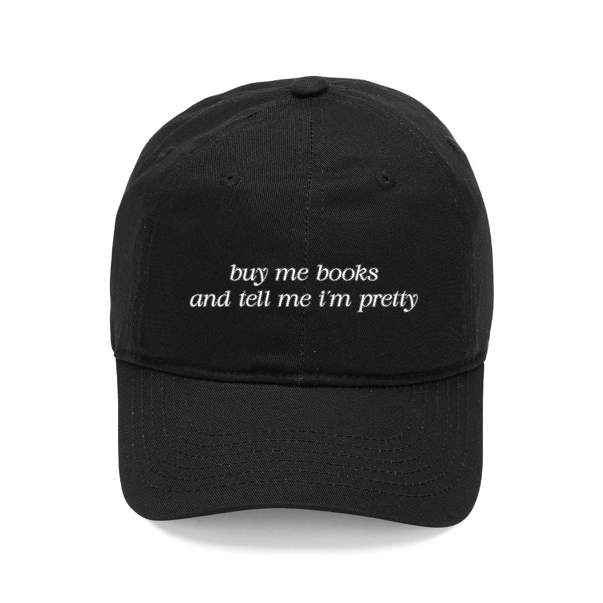 Buy Me Books and Tell Me I’m Pretty Hat Cap