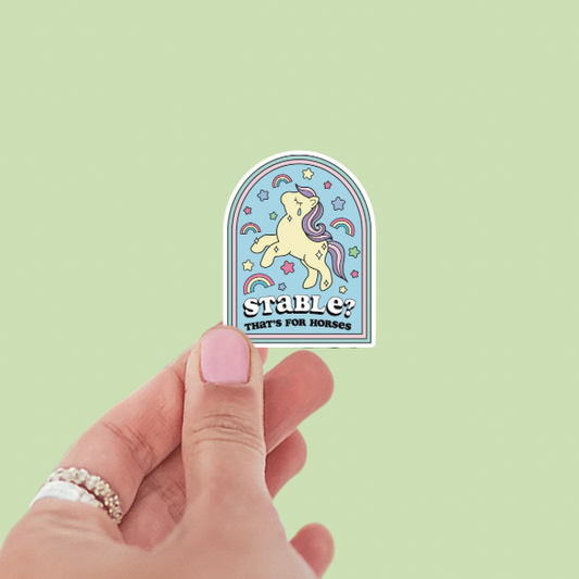 Stable? That’s For Horses Vinyl Sticker