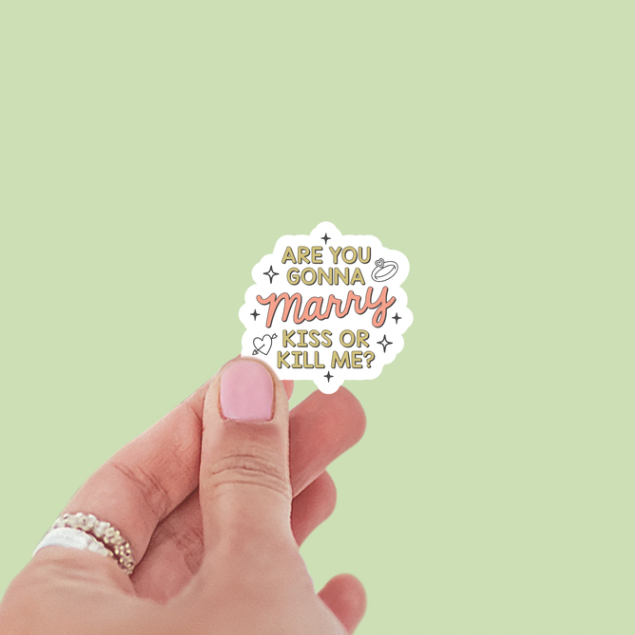Are You Gonna Marry Kiss or Kill Me Vinyl Sticker