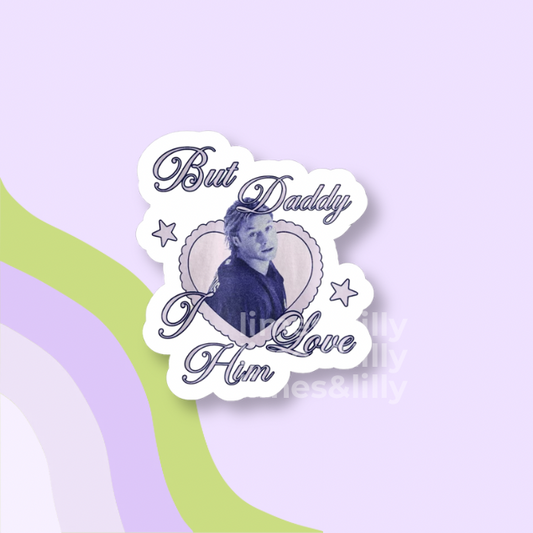 Sticker with text 'But Daddy I Love Him' on a purple background