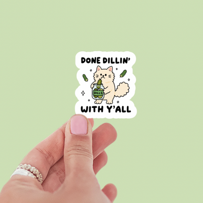 Done Dill-in With Y’all Funny Cat Pickle Vinyl Sticker