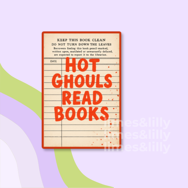 A book-themed graphic with a vintage library notice card reading 'KEEP THIS BOOK CLEAN DO NOT TURN DOWN THE LEAVES' and large orange text 'HOT GHOULS READ BOOKS' on a cream lined-paper background. The card is centered on a light lavender background with abstract green and purple shapes and a faint 'times&lilly' watermark.