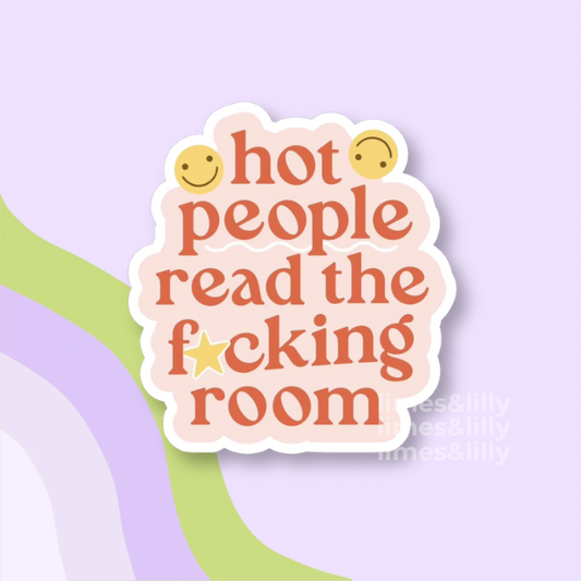 Sticker with text 'hot people read the fucking room' on a light purple background