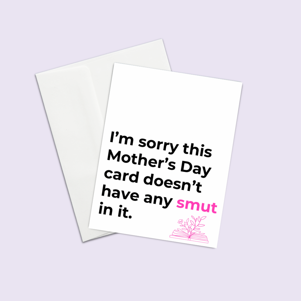 Mother’s Day Greeting Card – I’m sorry this Mother’s Day card doesn’t have any smut in it