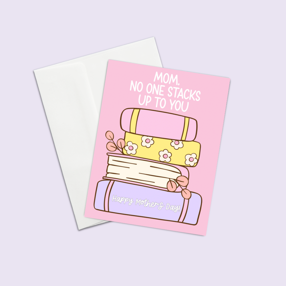 Mother’s Day Greeting Card – Mom, No One Stacks Up to You Book Stack