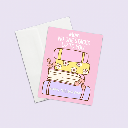 Mother’s Day Greeting Card – Mom, No One Stacks Up to You Book Stack