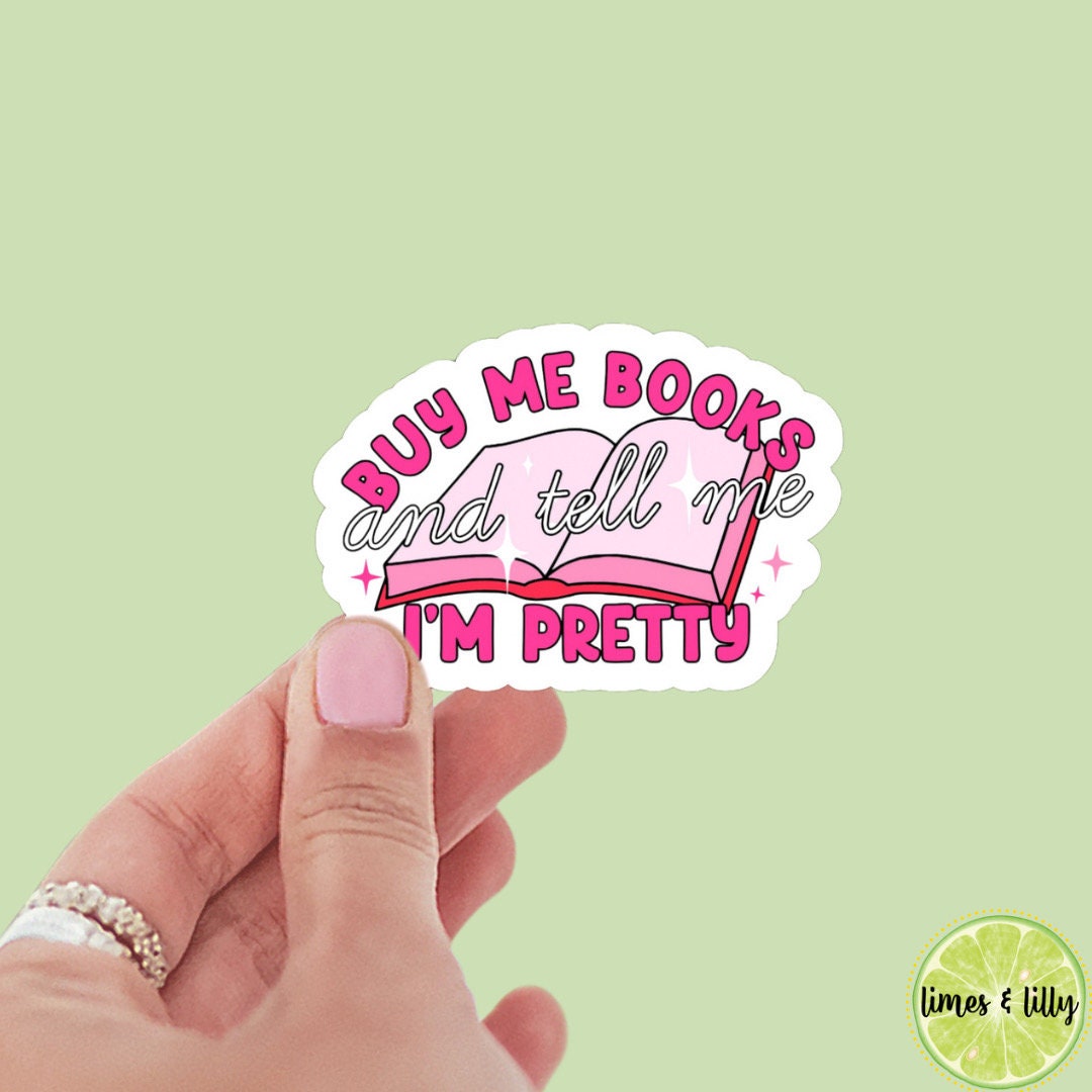 Buy Me Books and Tell Me I’m Pretty sticker, book stickers, kindle, laptop, spicy romance, bookish sticker, decal, water bottle