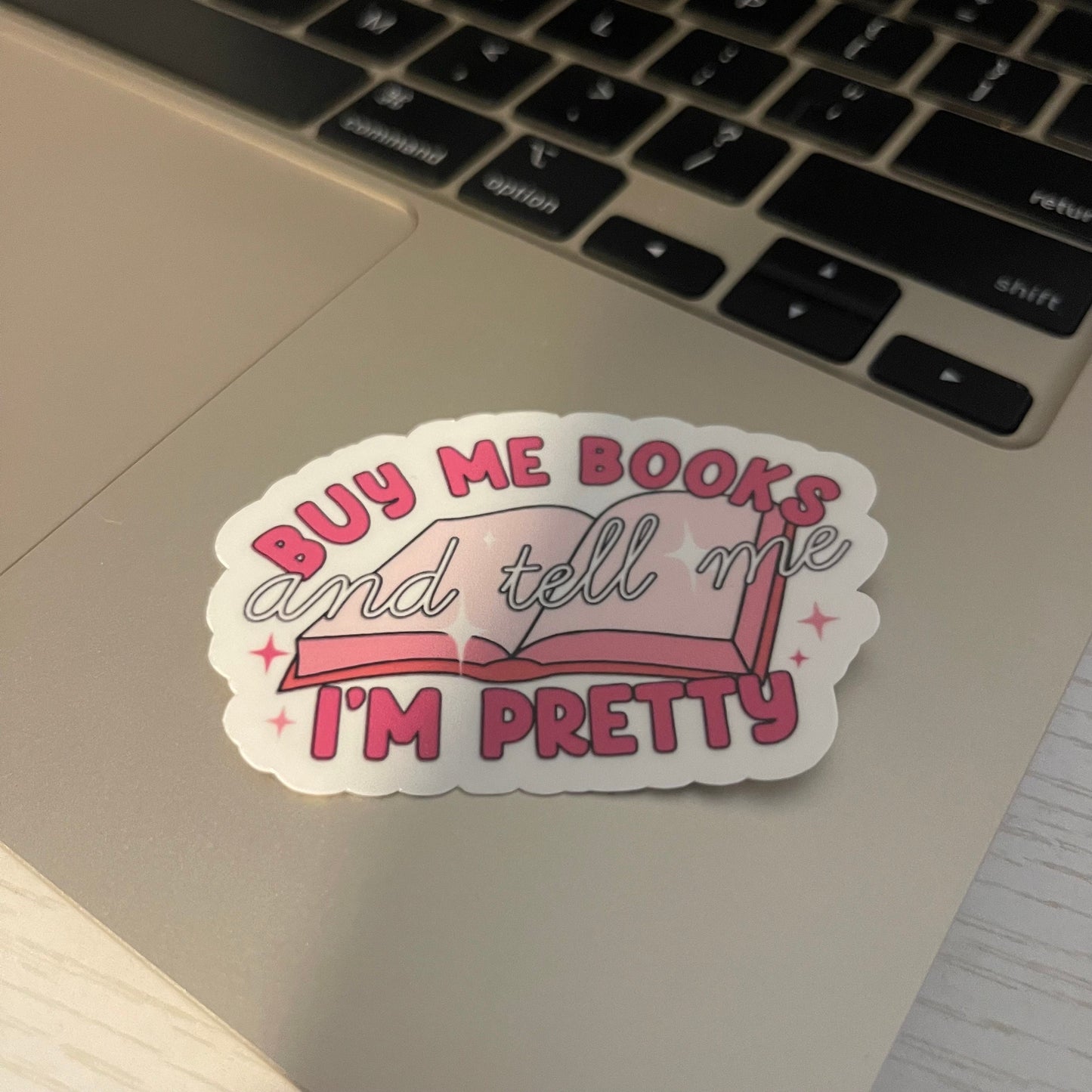 Buy Me Books and Tell Me I’m Pretty sticker, book stickers, kindle, laptop, spicy romance, bookish sticker, decal, water bottle