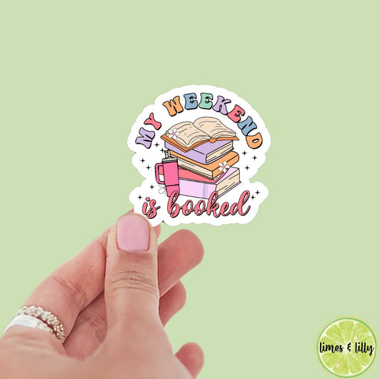 My Weekend is Booked Sticker | Book Sticker | Girly | Water Bottle Sticker | Bookish Stickers | Kindle Sticker | Book Lover