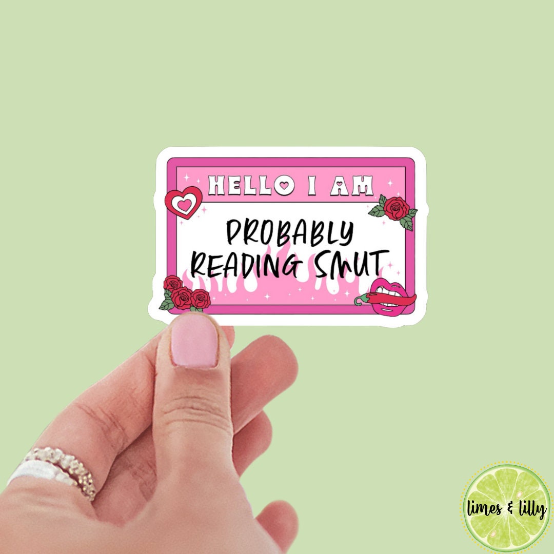 Hello I Am Probably Reading SMUT sticker | Bookish Sticker | Bookish Stickers | Romance Reader | Smutty Stickers