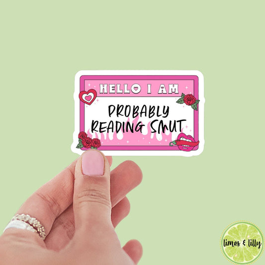 Hello I Am Probably Reading SMUT sticker | Bookish Sticker | Bookish Stickers | Romance Reader | Smutty Stickers
