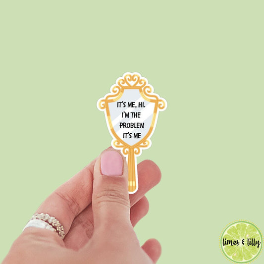 It’s Me Hi, I’m the problem it’s me sticker, book stickers, kindle, laptop, mirror sticker