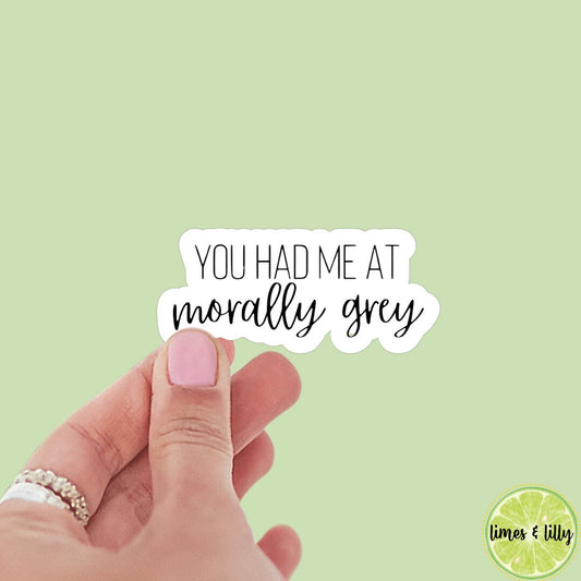 You had me at morally grey gray romance bookish sticker, book stickers, kindle stickers, romance, bookish sticker, sticker decal