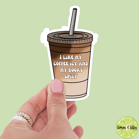 I like my coffee icy and my books spicy, book stickers, kindle, laptop, spicy romance, bookish stickers, decal, water bottle,