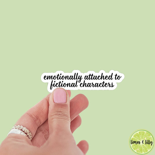 Emotionally Attached to Fictional Characters sticker, book stickers, kindle, laptop, bookish stickers, decal, water bottle,