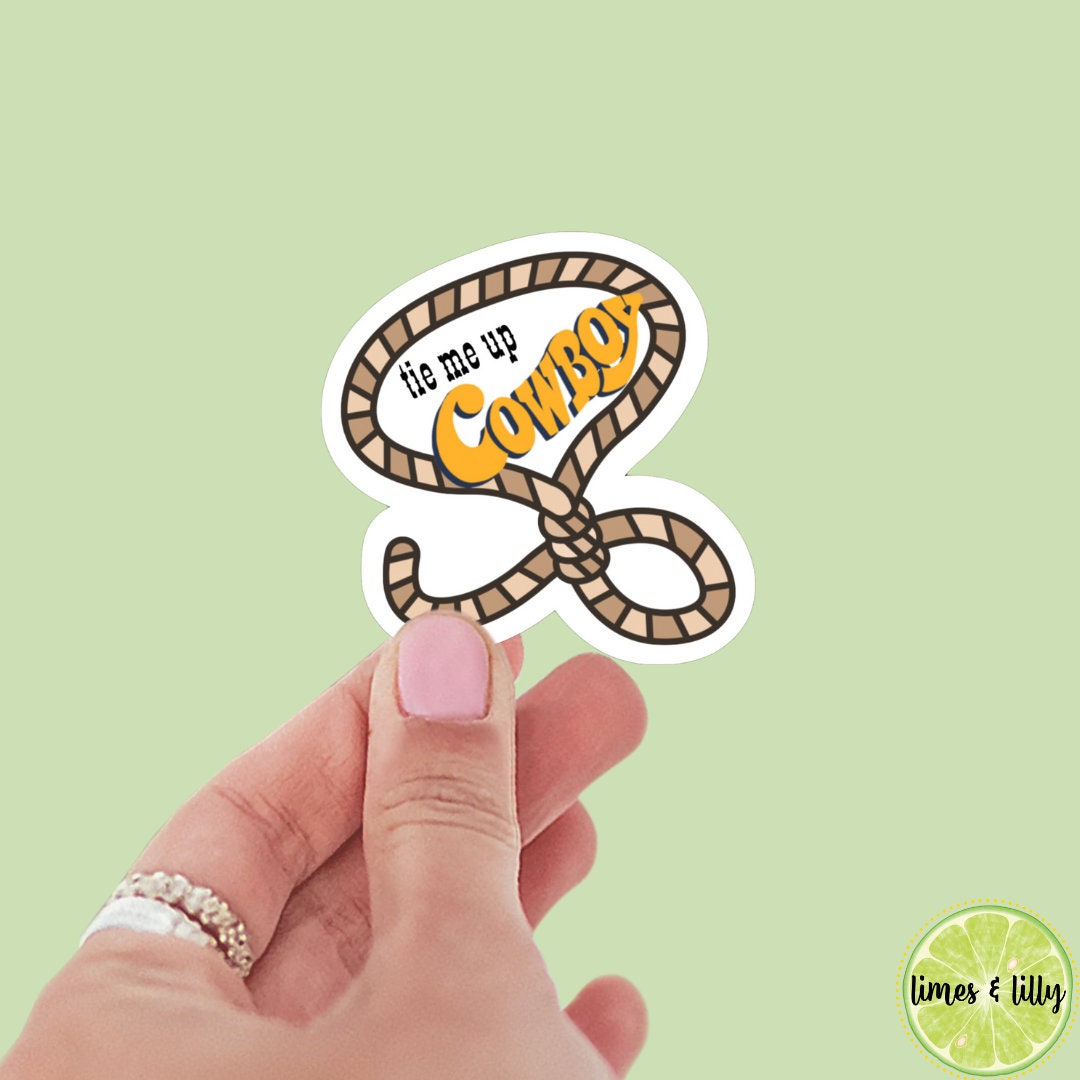 Tie Me Up Cowboy sticker, kindle, romance reader, save a horse, cowboy hat, ride a cowboy, tumbler, bookish stickers, howdy, Yee haw