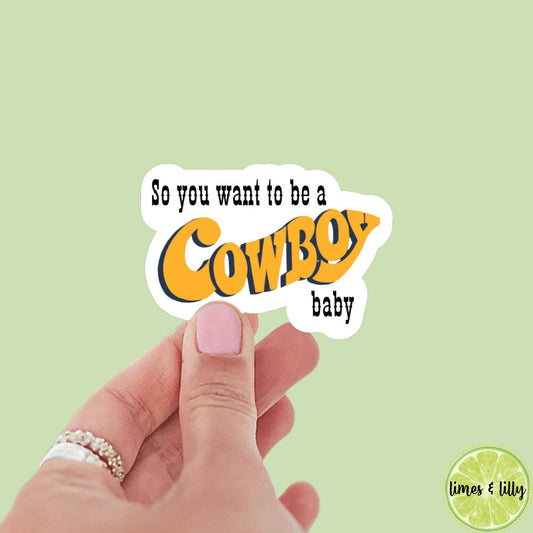 So You Want to Be a Cowboy Baby sticker, kindle, romance reader, save a horse, cowboy hat, ride a cowboy, tumbler, bookish stickers, howdy