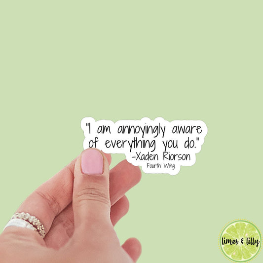 I am Annoyingly Aware of Everything You Do Quote Sticker | Book Inspired | Bookish Stickers | Kindle | Romantasy Book Merch