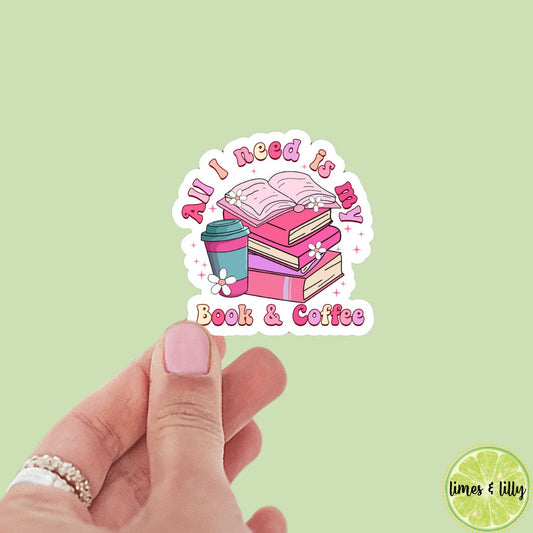 All I Need is My Book and Coffee Sticker | Book Sticker | Girly Sticker | Water Bottle Sticker | Bookish Stickers | Kindle Sticker