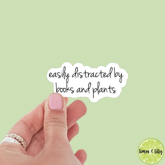 Easily Distracted By Books and Plants Quote Sticker | Bookish Stickers | Kindle Stickers | Sticker Quote | Plant Lover | Book Lover