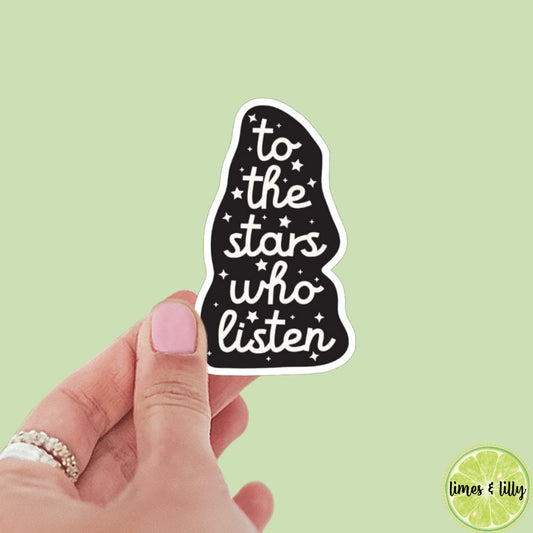 To the Stars Who Listen and the Dreams that are Answered Book Sticker, Vinyl, Book Inspired, Quote Kindle Sticker, ACOTAR, Bookish Stickers