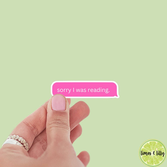 Sorry I Was Reading Text Message Sticker | Bookish Stickers | Kindle Stickers | Sticker Quote | Book Lover | Decal | Water Resistant