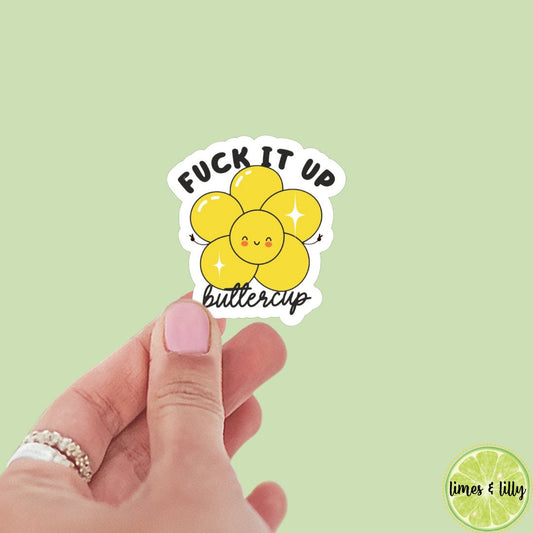 Positivity Affirmation Sticker | Fuck It Up Buttercup Sticker | Flower Sticker | Kindle Stickers |Water Bottle | Water Resistant