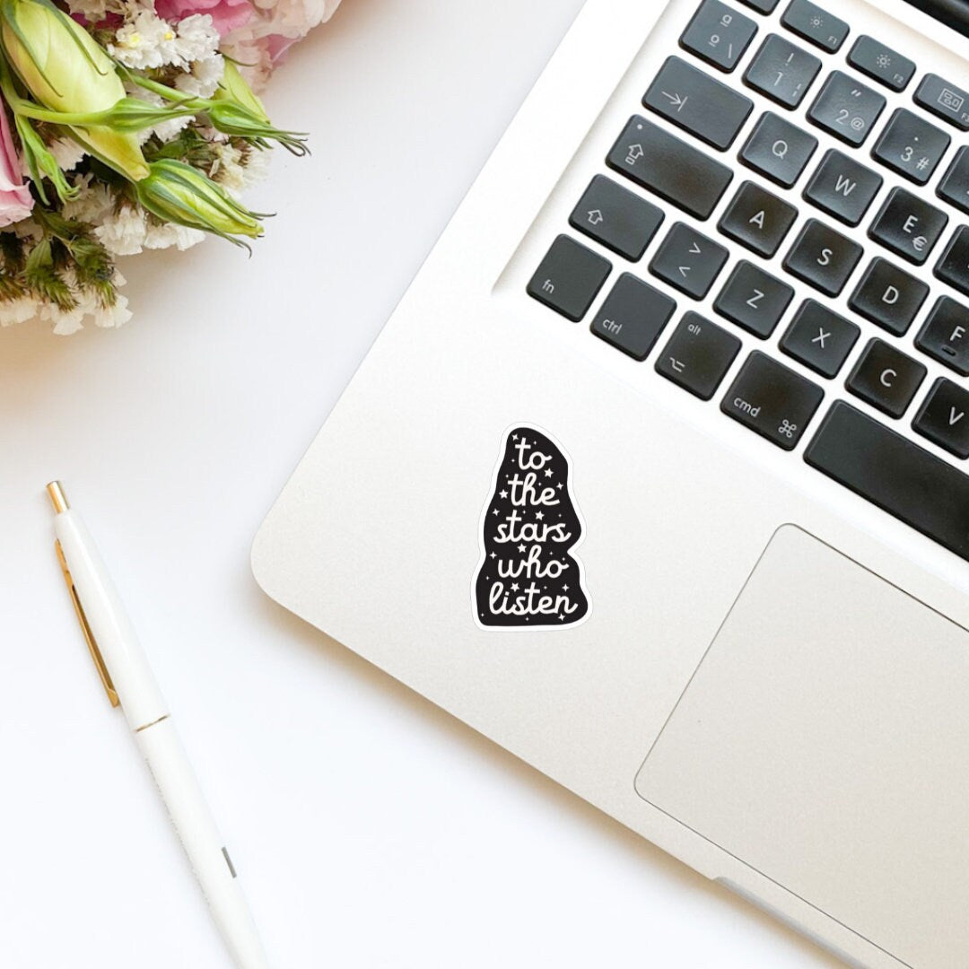 To the Stars Who Listen and the Dreams that are Answered Book Sticker, Vinyl, Book Inspired, Quote Kindle Sticker, ACOTAR, Bookish Stickers