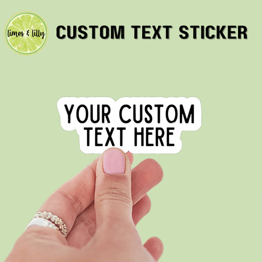 Custom Sticker | Custom Text Sticker | Custom Phrase Sticker | Personalized | Kindle Sticker | Water Bottle Sticker | Laptop Sticker
