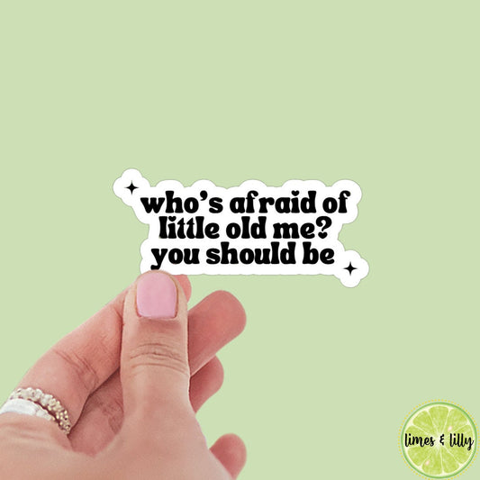 Who’s Afraid of Little Old Me? You Should Be Sticker | TTPD Sticker | Bookish Sticker | Kindle Sticker | Tortured Poets