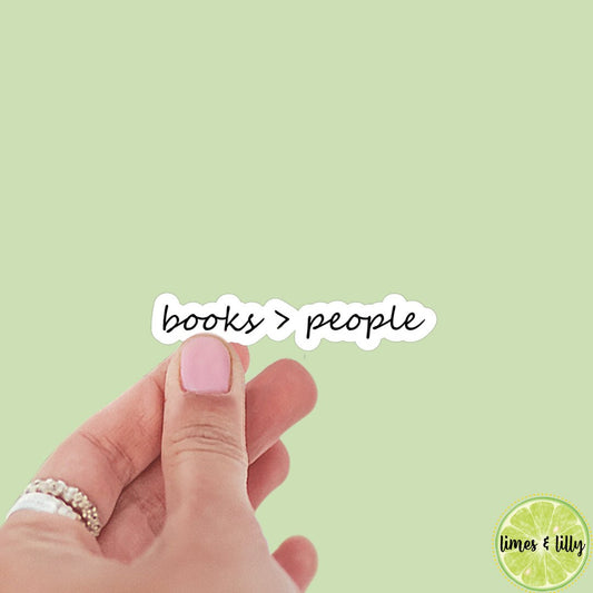Books are Greater than People Quote Sticker | Bookish Stickers | Kindle Stickers | Sticker Quote | Book Lover | Books > People | Decal