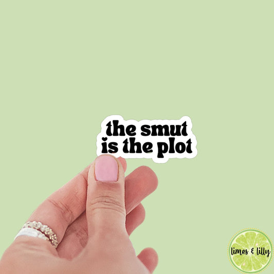 The Smut is the Plot Sticker | Kindle Stickers | Bookish Stickers | Bookish Sticker | Sticker Quote | Water Bottle Sticker | Funny Quotes