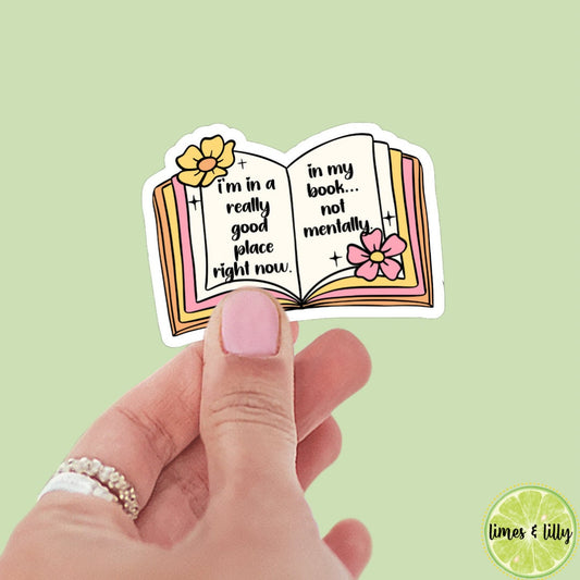 I’m in a Really Good Place Right Now in my book not mentally book sticker | Bookish stickers | kindle stickers | water bottle