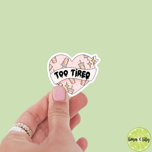 Too Tired Iced Coffee Heart Sticker | Bookish Stickers | Kindle Stickers | Sticker Quote | Book Lover | Decal |