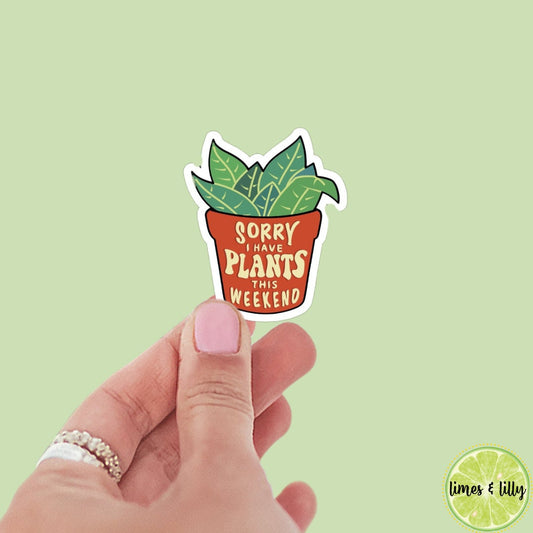Sorry I Have Plants This Weekend Quote Sticker | Bookish Stickers | Kindle Stickers | Sticker Quote | Plant Lover | Plant Mom