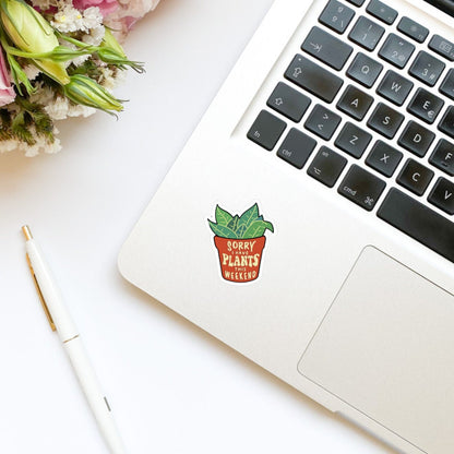 Sorry I Have Plants This Weekend Quote Sticker | Bookish Stickers | Kindle Stickers | Sticker Quote | Plant Lover | Plant Mom
