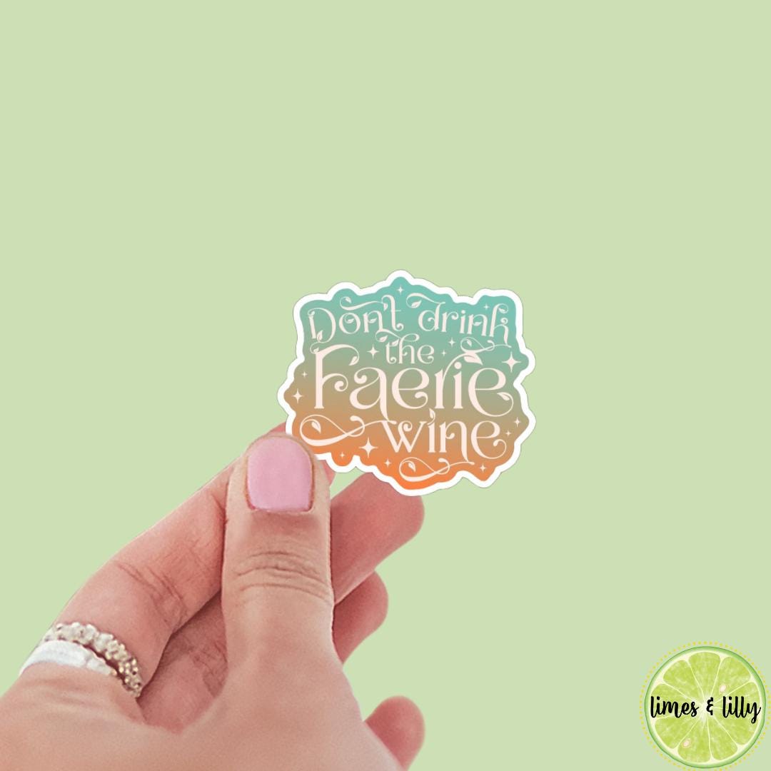 Don’t Drink the Faerie Wine Book Sticker, Vinyl, Book Inspired, Quote Kindle Sticker, ACOTAR, Bookish Stickers
