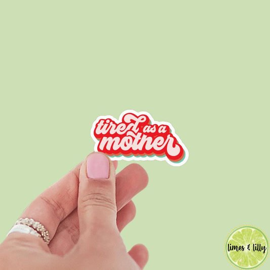 Tired as a Mother Sticker | Kindle Sticker | Bookish Stickers | Bookish Sticker | Sticker Quote | Laptop Sticker | Quotes