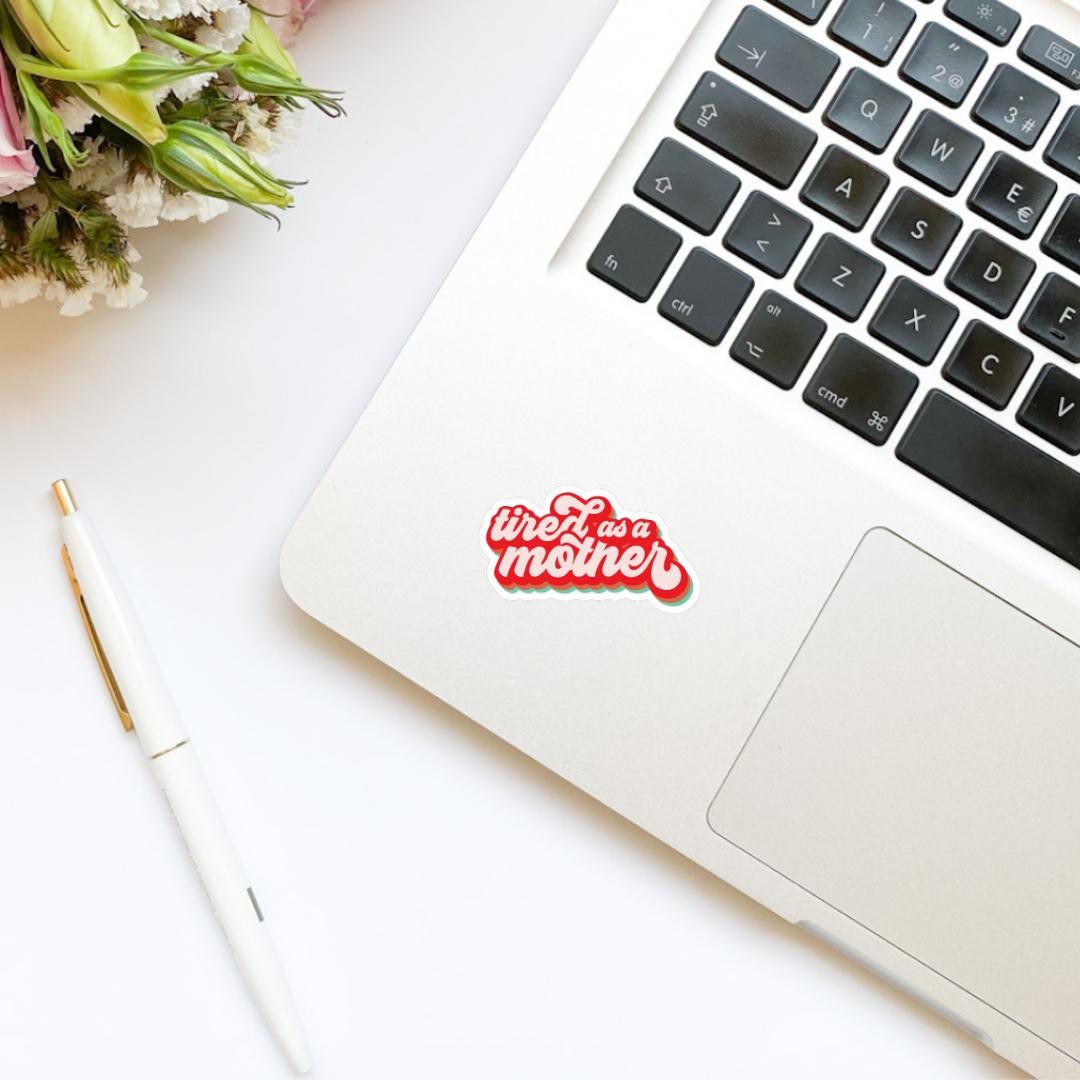 Tired as a Mother Sticker | Kindle Sticker | Bookish Stickers | Bookish Sticker | Sticker Quote | Laptop Sticker | Quotes