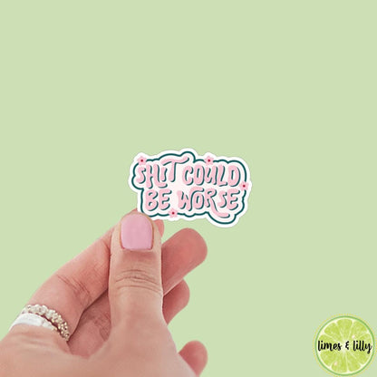 Shit Could Be Worse Sticker, kindle stickers, mental health sticker, Positivity Sticker, affirmations, funny sticker