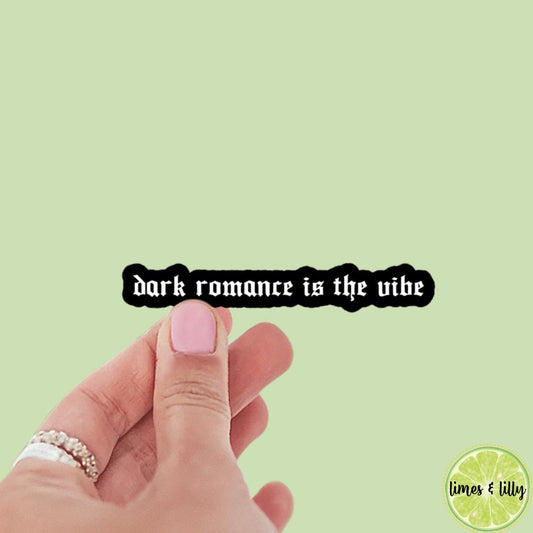 Dark Romance is the Vibe Bookish Quote Vinyl Sticker| Bookish Stickers | Kindle Stickers | Laptop Sticker | Water Bottle Sticker